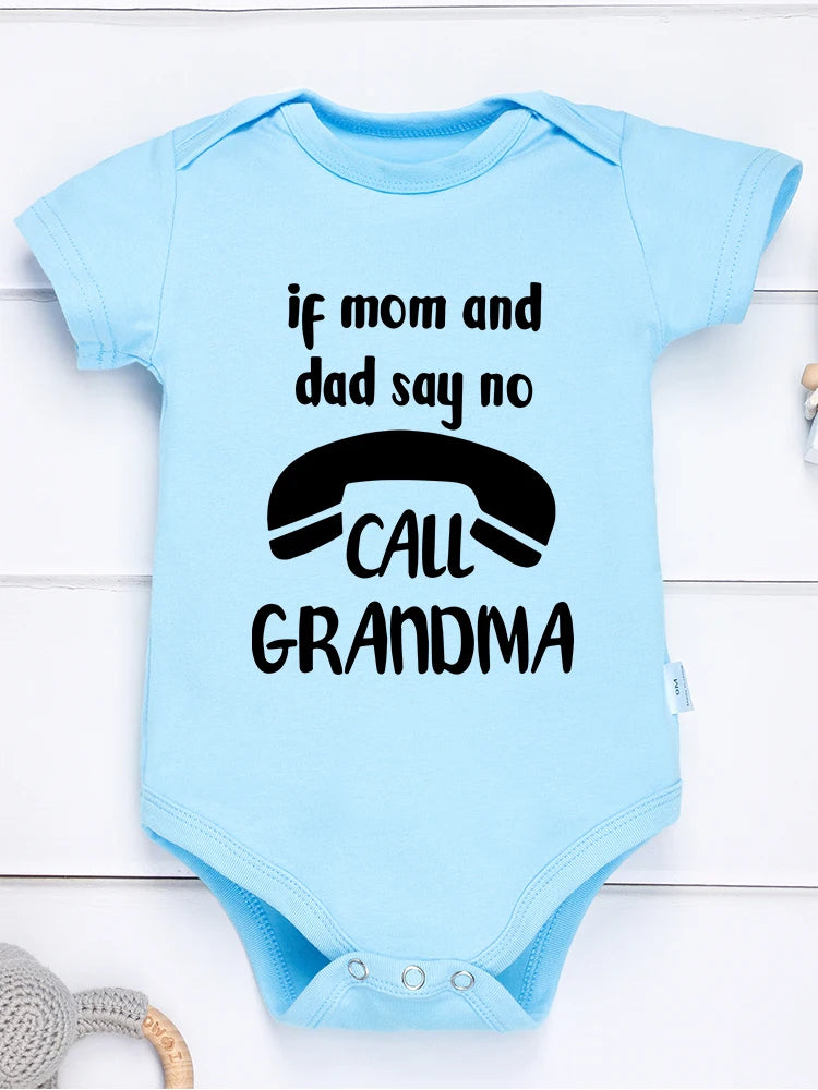 If Mom and Dad Say No Call Grandma Funny Baby Onesies Fashion Hot Sale Pure Cotton Newborn Girl Boy Clothes Fine Cute Gift